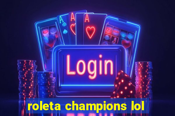 roleta champions lol